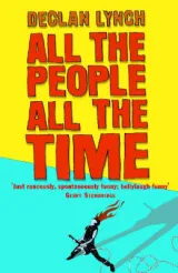 All the people, all the time by Declan Lynch