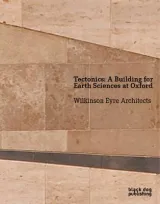 Tectonics A Building For Earth Sciences At Oxford by Hugh Pearman