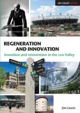 Regeneration and Innovation in Lea Valley by Jim Lewis