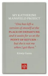 My Katherine Mansfield Project by Kirsty Gunn