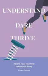 Understand, Dare, Thrive by Diana Parkes