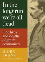 In the Long Run We're All Dead by Frank Bjoern