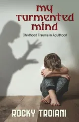 My Tormented Mind by Rocky Troiani