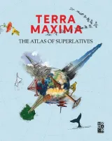 Terra Maxima: The Atlas of Superlatives by Monaco Books